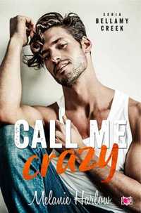 Bellamy Creek T.3 Call me crazy - Melanie Harlow, Agnieszka Wyszogrod