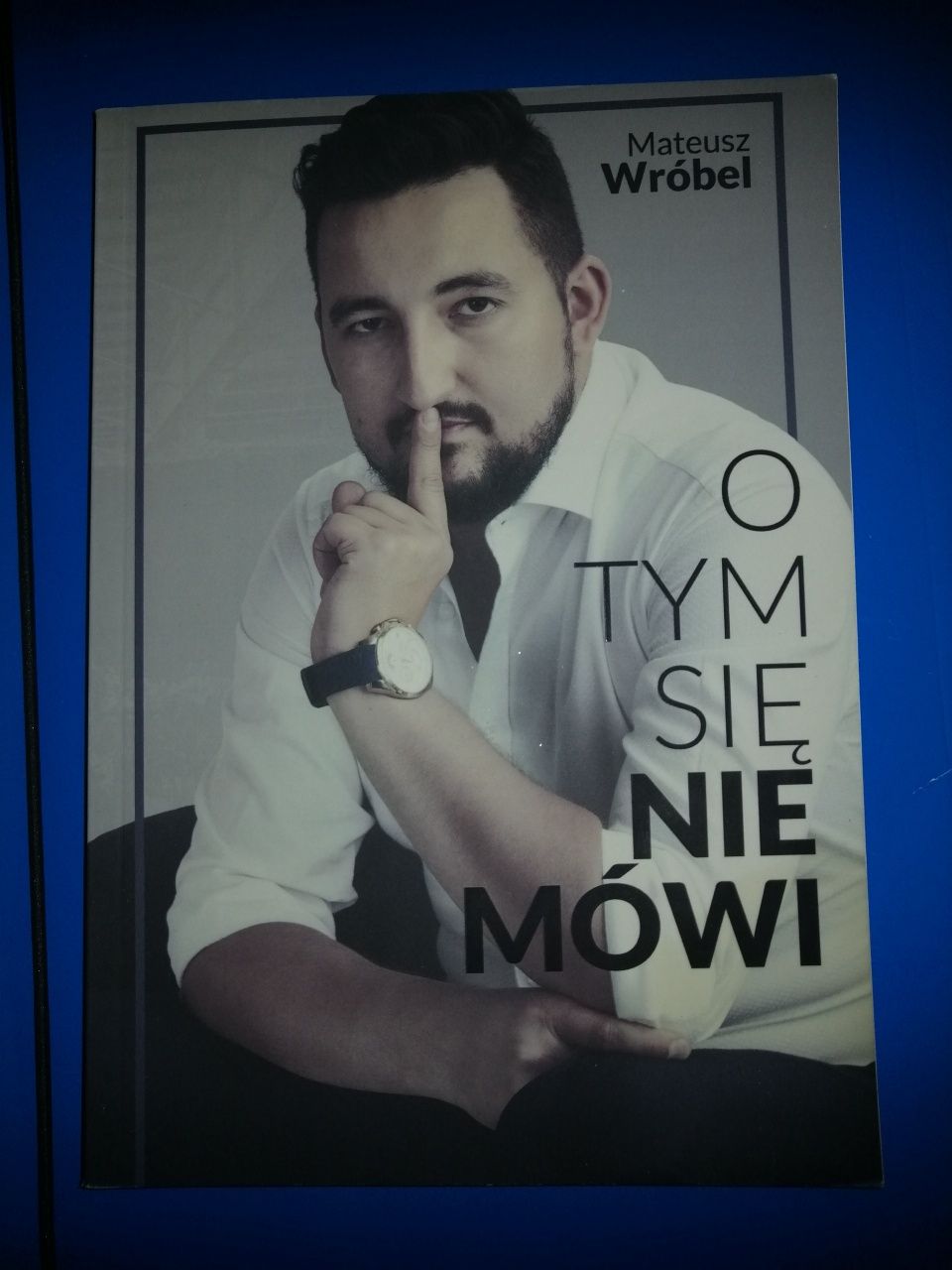 O tym sie nie mówi Mateusz Wróbel