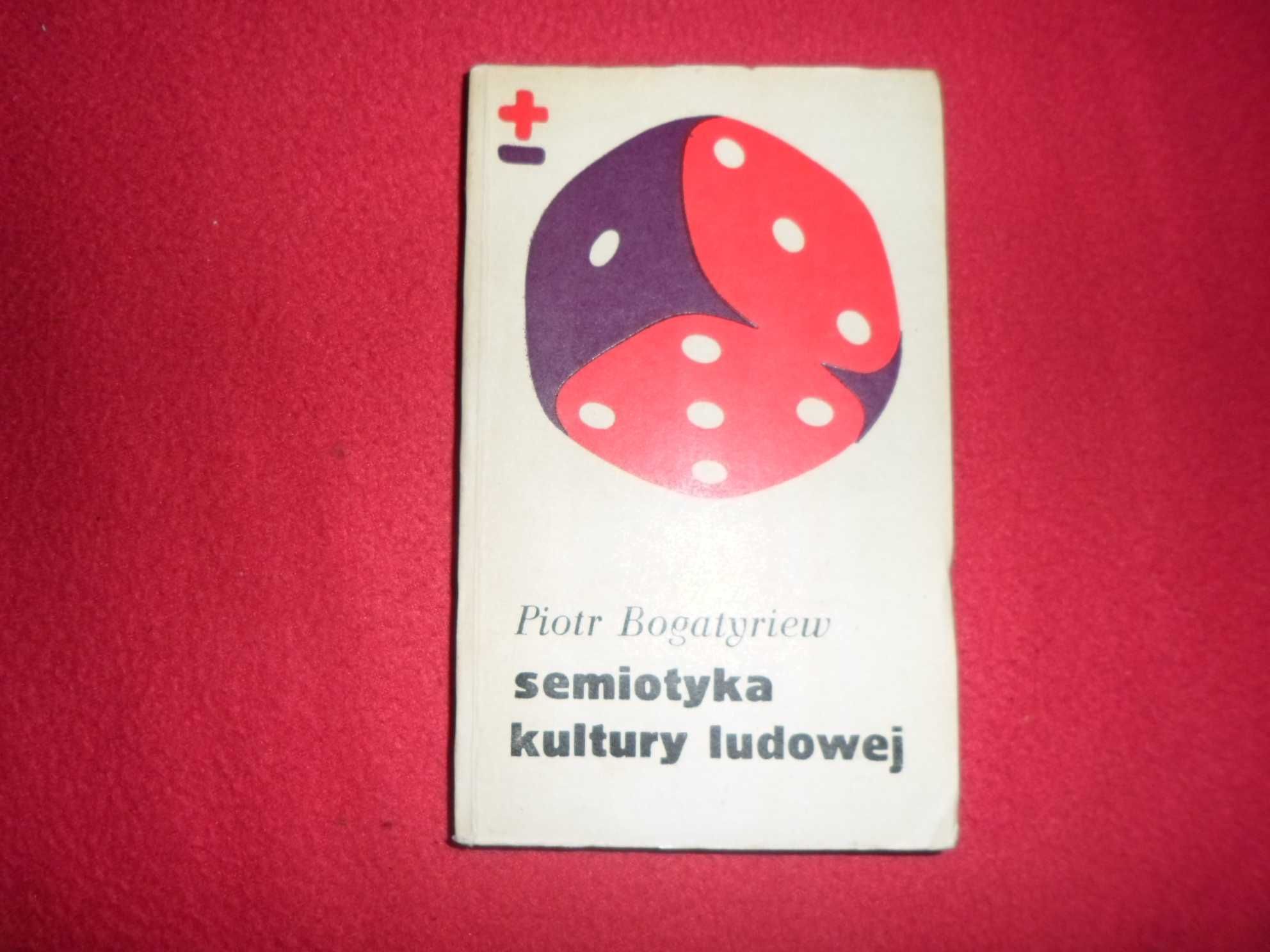 Piotr Bogatyriew - Semiotyka kultury ludowej [biblioteka myśli współcz