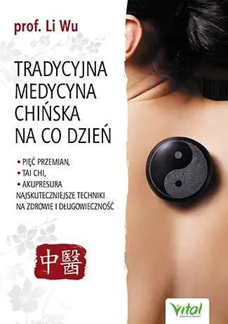 Tradycyjna medycyna chińska na co dzień. Vital. Nowy Produkt