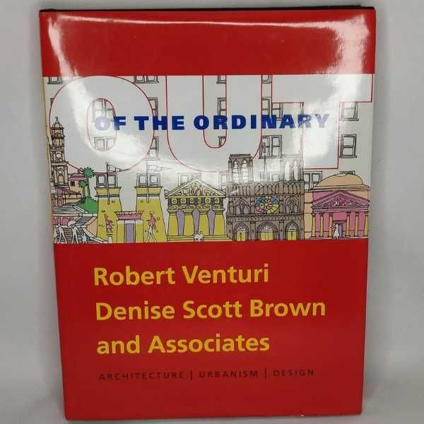Out of the Ordinary: Robert Venturi, Denise Scott Brown and Associates