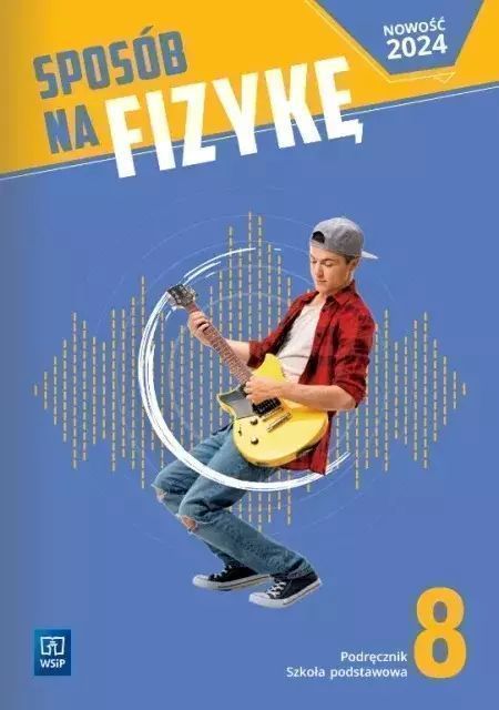 Fizyka Sposób Na Fizykę Podręcznik Klasa 8 Szkoła Podstawowa Wsip