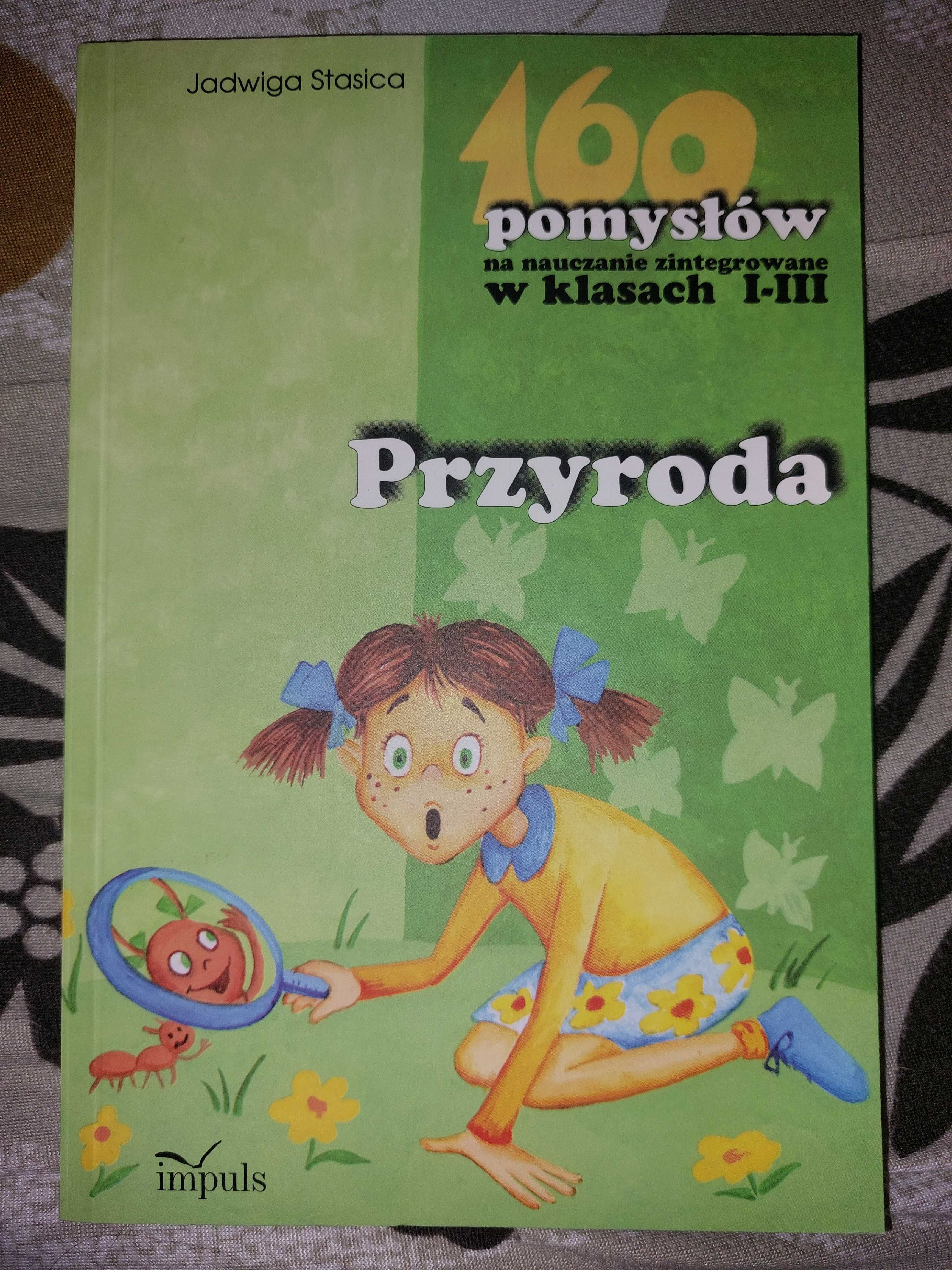 Przyroda. 160 pomysłów na nauczanie zintegrowane w klasach I-III