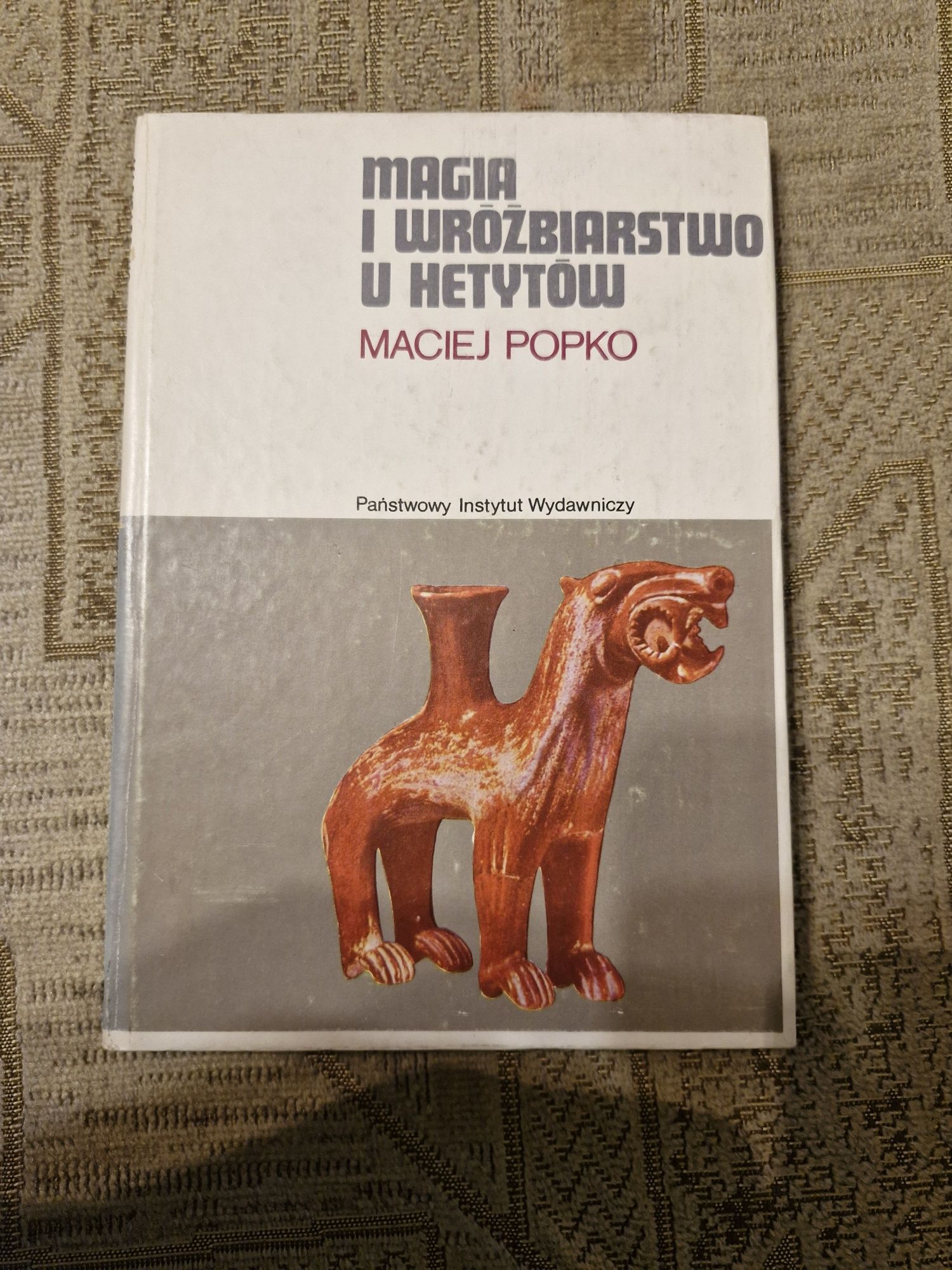 Magia i Wróżbiarstwo u Hetytów Maciej Popko