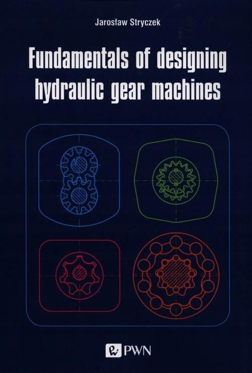 Fundamentals Of Designing Hydraulic Gear Machines