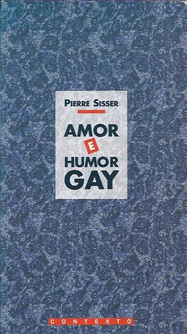 Amor e humor gay_Pierre Sisser_Contexto
