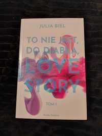 "To nie jest, do diabła, love story" Julia Biel