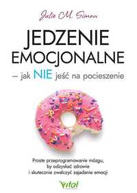 Jedzenie emocjonalne - jak NIE jeść na pocieszenie