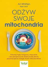 Odżyw Swoje Mitochondria, Ari Whitten