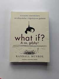 WHAT IF? A CO GDYBY? - Randall Munroe (KSIĄŻKA)