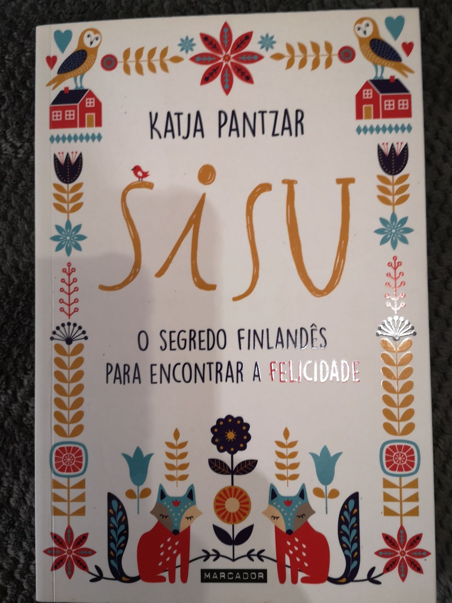 Sisu
O segredo Finlandês para encontrar a felicidade
de Katja Pantzar