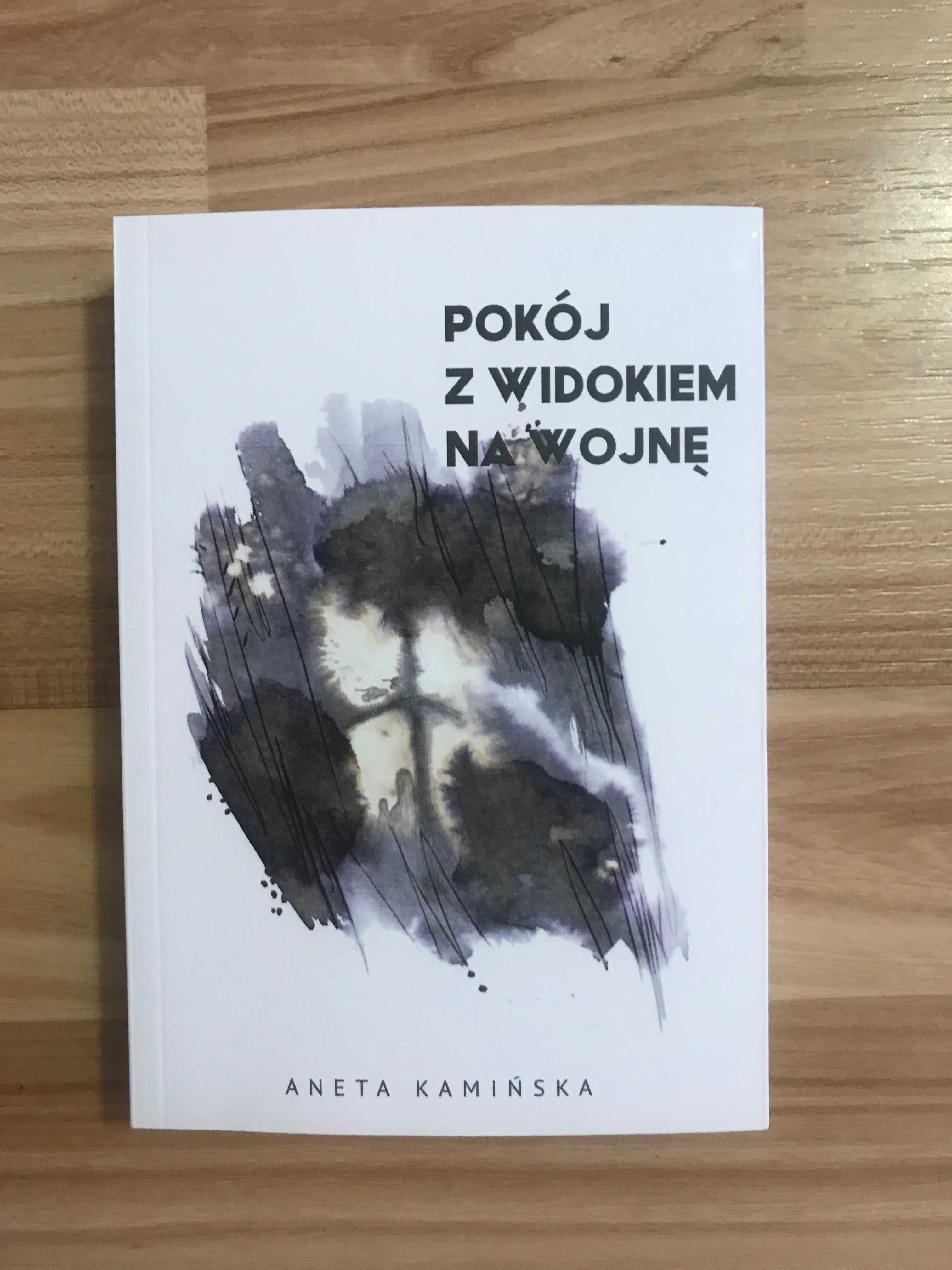 /Poezja/ Pokój z widokiem na wojnę - Aneta Kamińska - NOWA