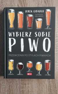 Książka "Wybierz sobie Piwo" Jurek Gibadło