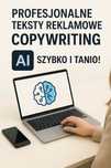 Profesjonalne teksty reklamowe / Copywriting z AI – szybko i tanio!
