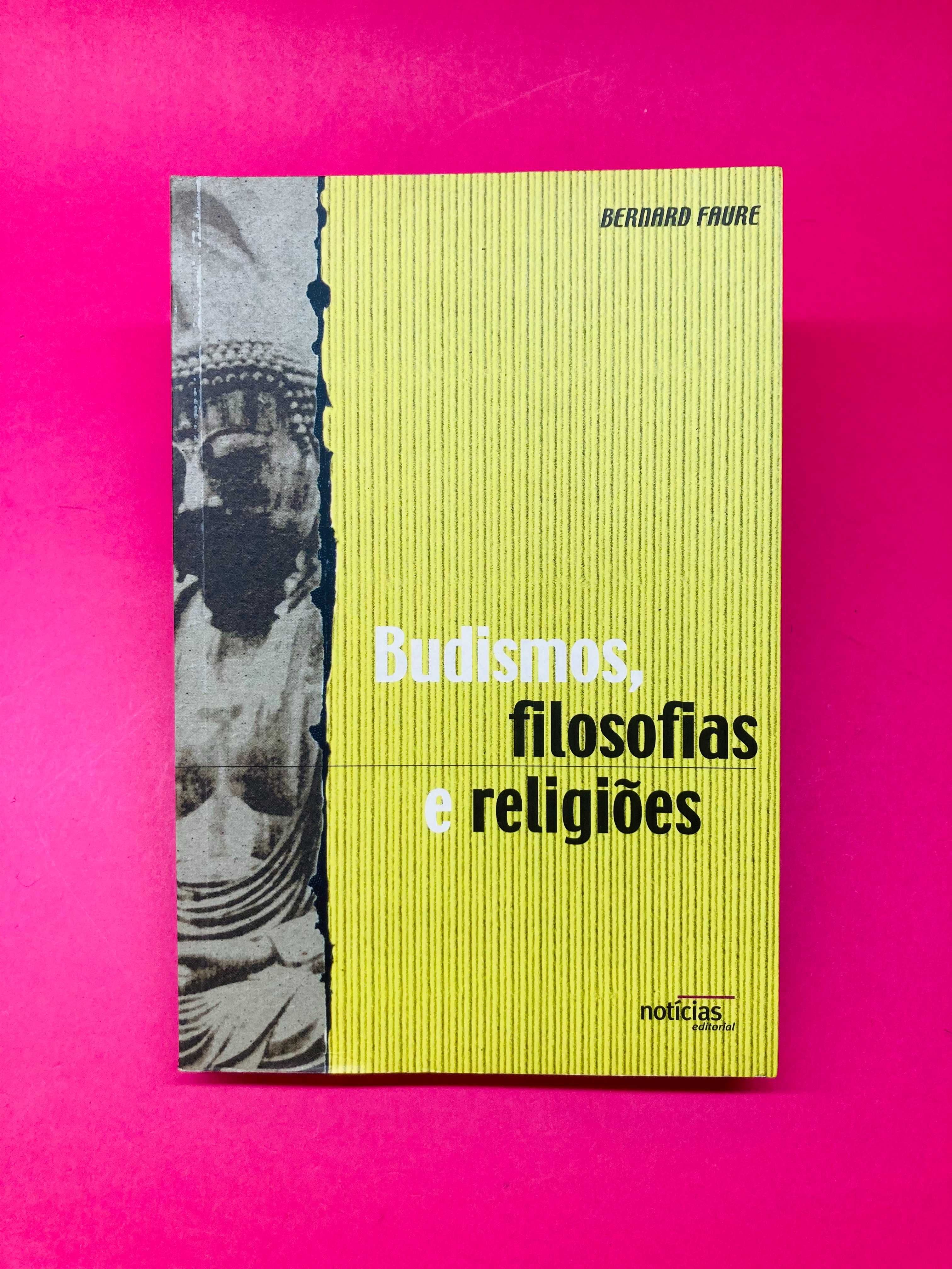 Budismos, Filosofias e Religiões - Bernard Faure