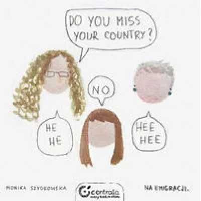 Do you miss your country? - Monika Szydłowska