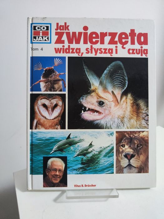Jak zwierzęta widzą, słyszą i czują Co i jak tom 4 - Vitus B. Dröscher