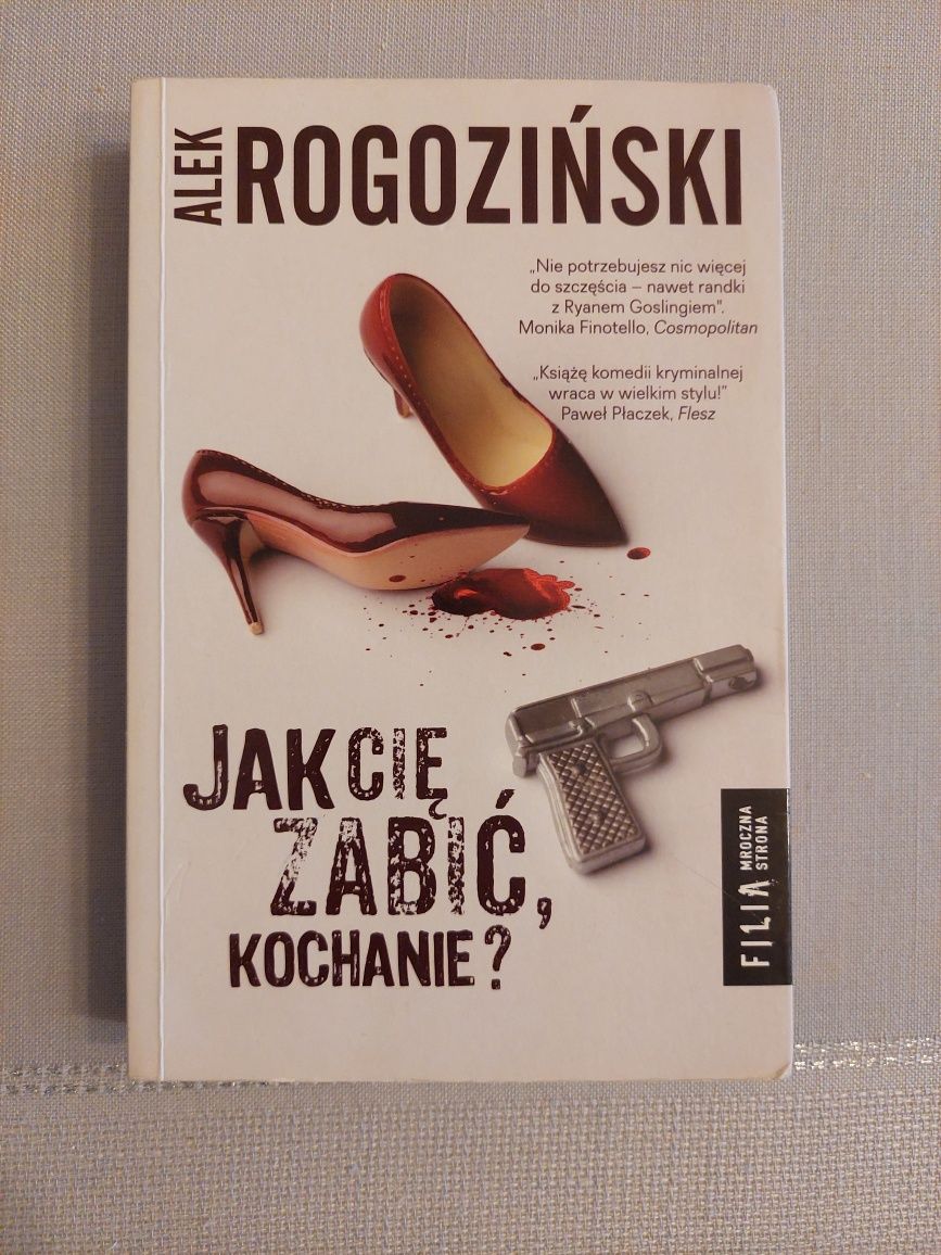 Alek Rogoziński - Jak Cię zabić Kochanie  (kryminał)