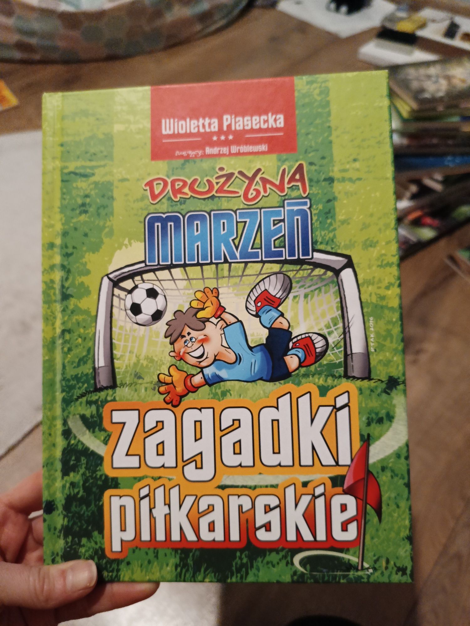 Drużyna marzeń - Zagadki piłkarskie - Wioletta Piasecka