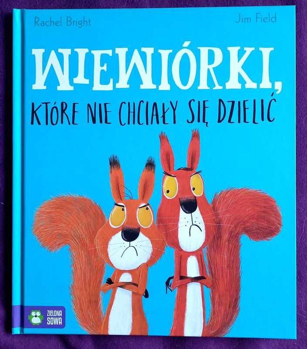 Wiewiórki, które nie chciały się dzielić.  Książka o przyjaźni. +4