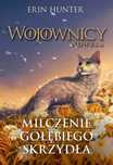 Wojownicy. Tom 6. Milczenie Gołębiego Skrzydła Nowa Baśń
