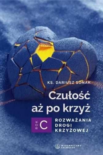 Czułość aż po krzyż. Rozważania drogi krzyżowej - Dariusz Sonak