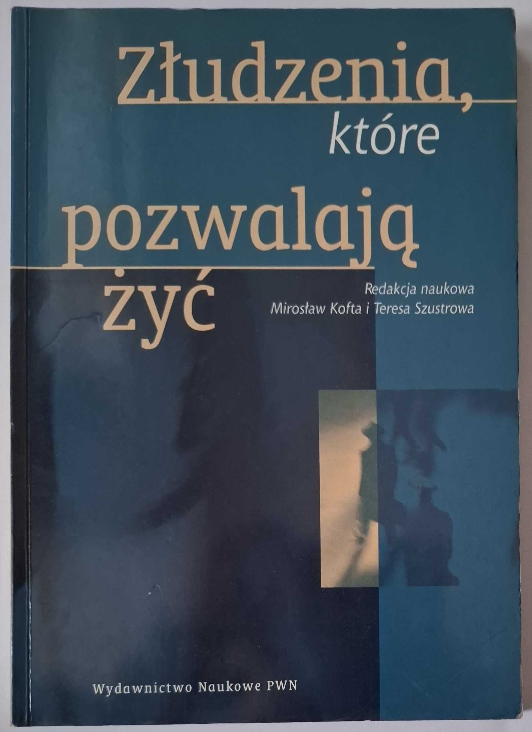 Mirosław Kofta, Teresa Szustrowa - Złudzenia, które pozwalają żyć