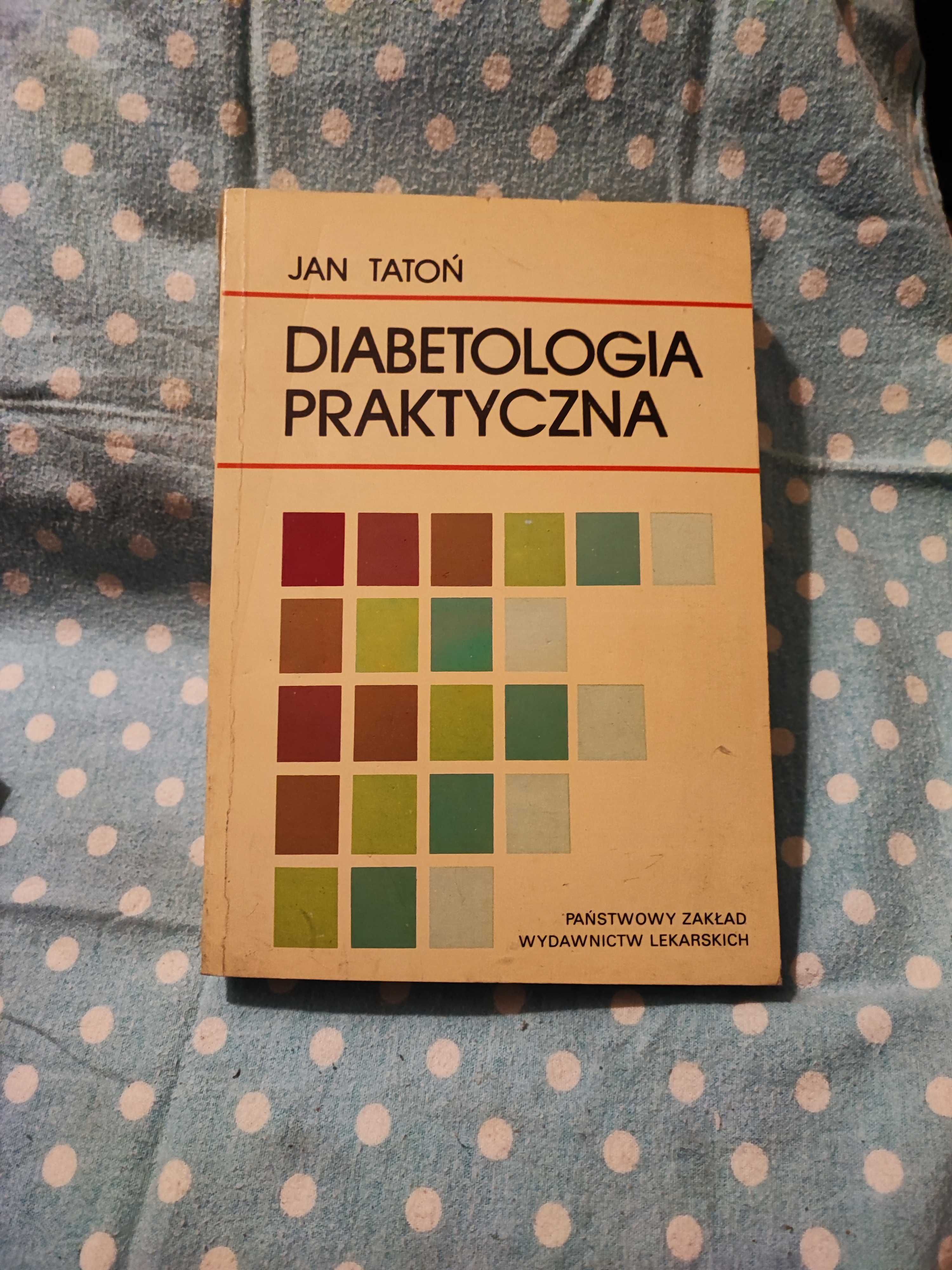 Diabetologia praktyczna - Tatoń Jan