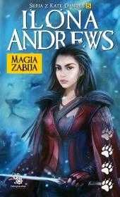 Magia zabija. Seria z Kate Daniels. Tom 5
Autor: Andrews Ilona