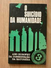 O suicídio da humanidade (Ano europeu da conservação da natureza)