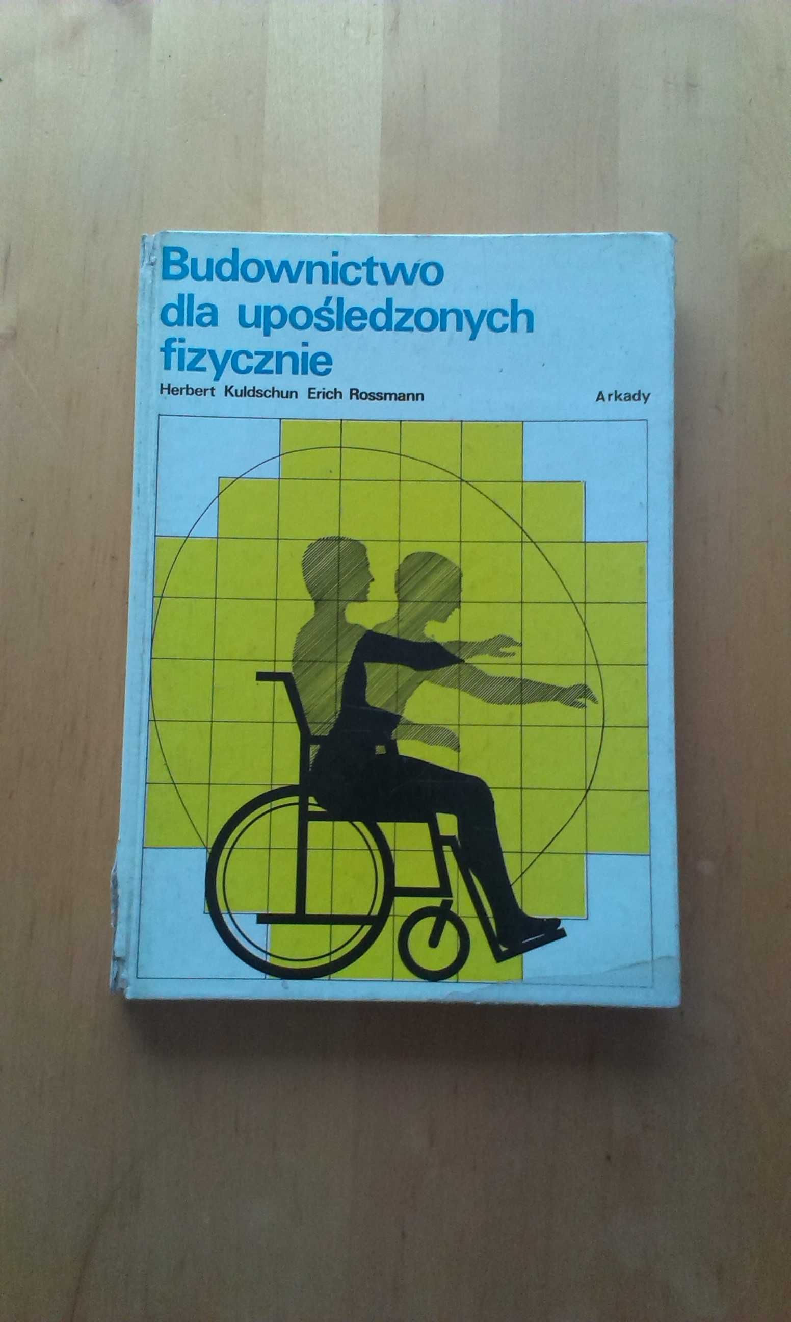 Budownictwo dla upośledzonych fizycznie. H. Kuldschun E. Rossmann