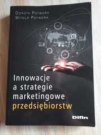 D.W. Potwora Innowacje a strategie marketingowe przedsiębiorstw