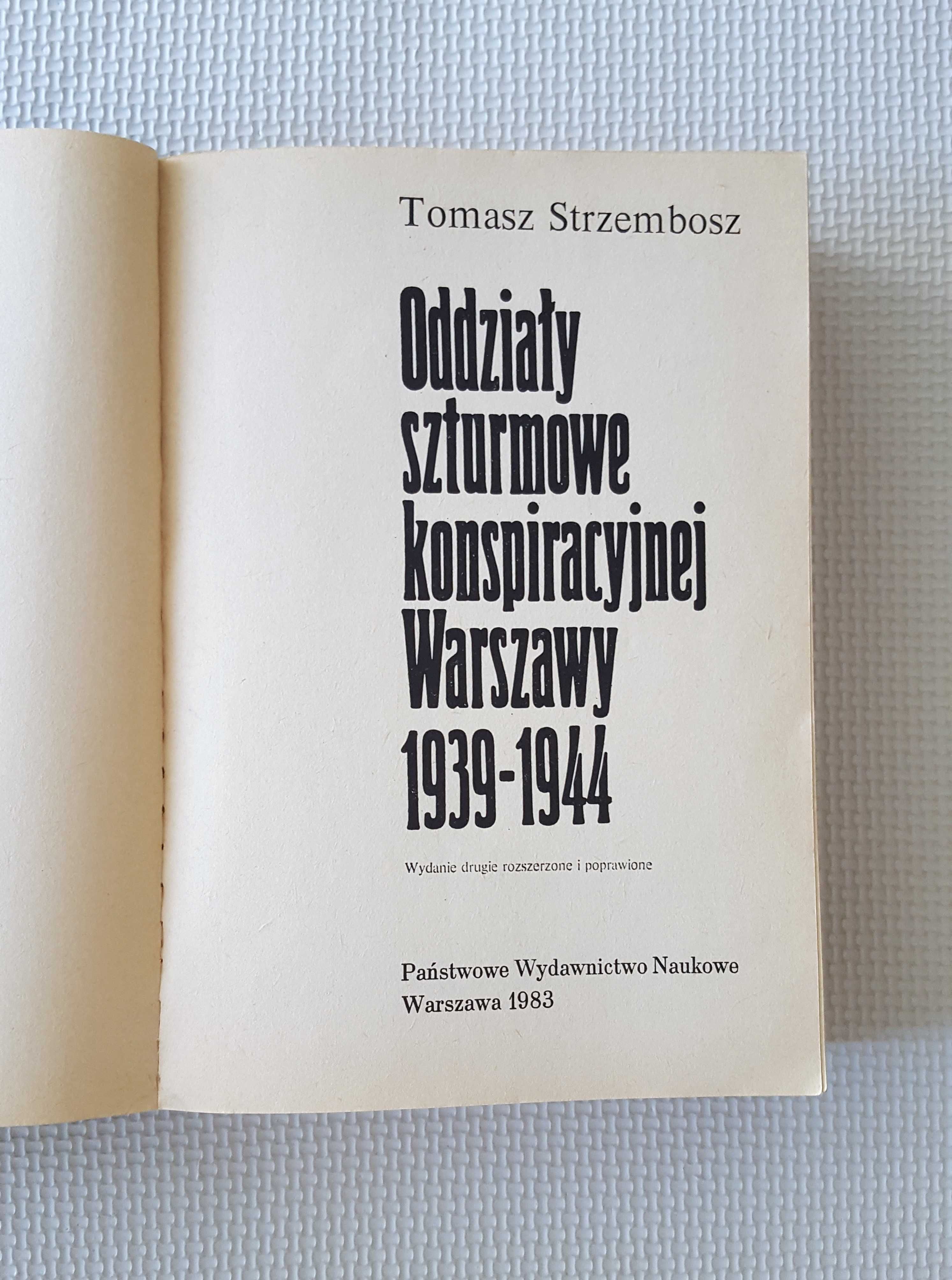 Oddziały szturmowe konspiracyjnej Warszawy 1939-44 Tomasz Strzembosz