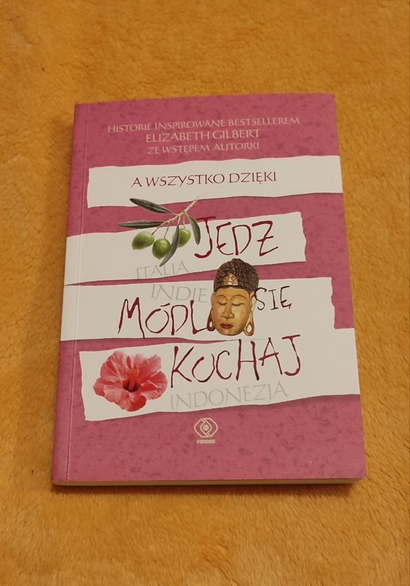 A wszystko dzięki jedź módl się kochaj E. Gilbert