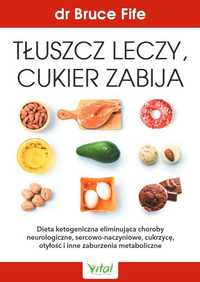 Tłuszcz Leczy, Cukier Zabija, Bruce Fife