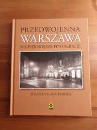 Przedwojenna Warszawa. Najpiękniejsze fotografie Kucharska B. Jolanta