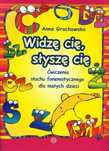 Widzę cię, słyszę cię. Ćwiczenia słuchu fonetycznego dla małych dzieci