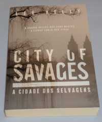City of Savages A Cidade dos Selvagens de Lee Kelly (NOVO)