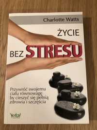 Życie bez stresu - Charlotte Watts