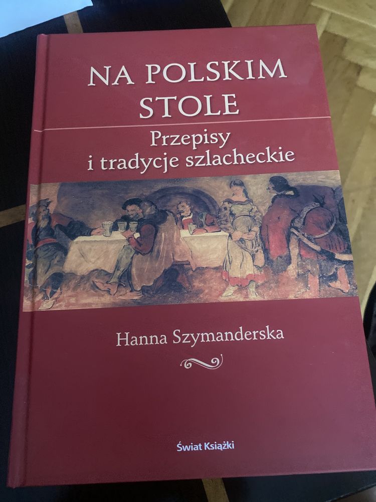 Na polskim stole Przepisy tradycje szlacheckie Hanna Szymanderska