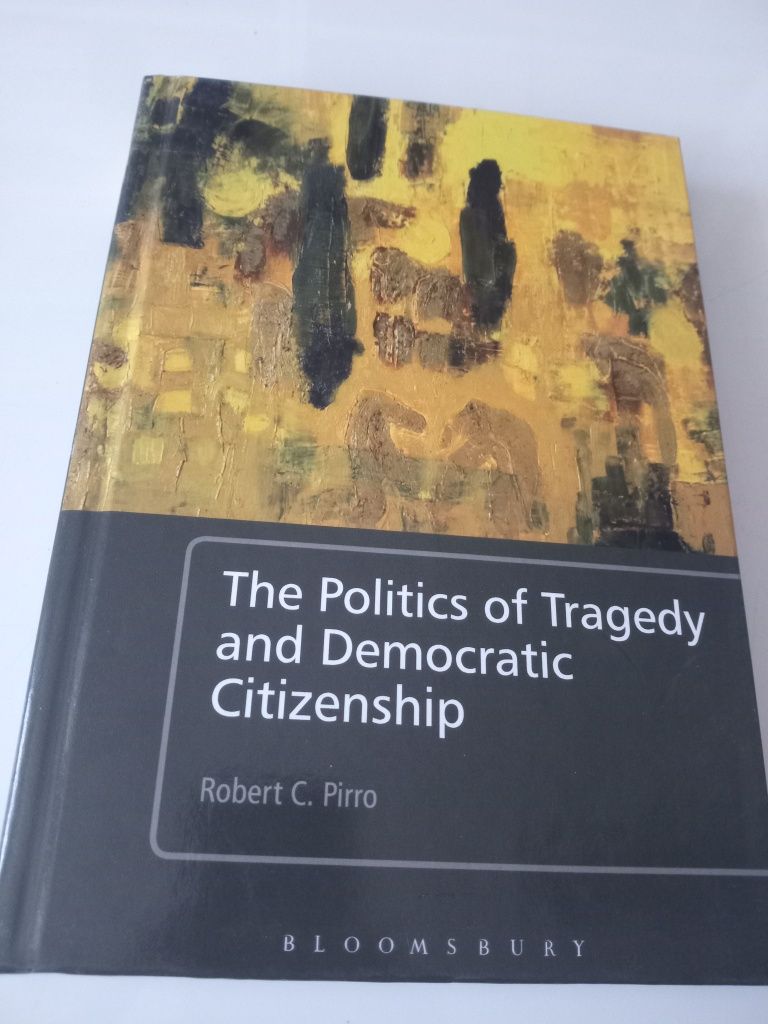 The Politics of Tragedy and Democratic Citizenship - Pirro