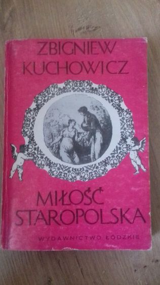 Miłość staropolska Zbigniew Kuchowicz