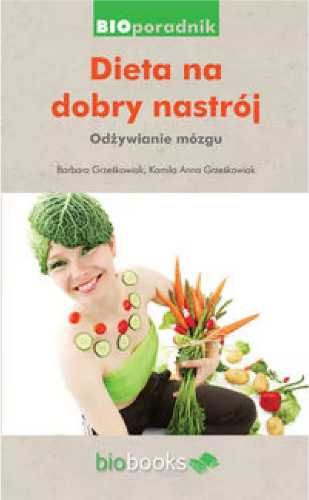 Dieta na dobry nastrój. Odżywianie mózgu - Barbara Grześkowiak, Kamil