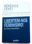 Libertem-nos do Feminismo! As novas Inquisições, de Bérénice Levet