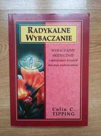 Colin C. Tipping "Radykalne wybaczanie"