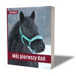 Książka "Mój Pierwszy Koń" poradnik dla posiadających pierwszego konia