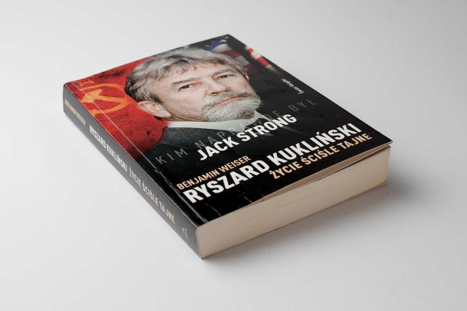 Ryszard Kukliński. Życie ściśle tajne Jack Strong, Benjamin Weiser