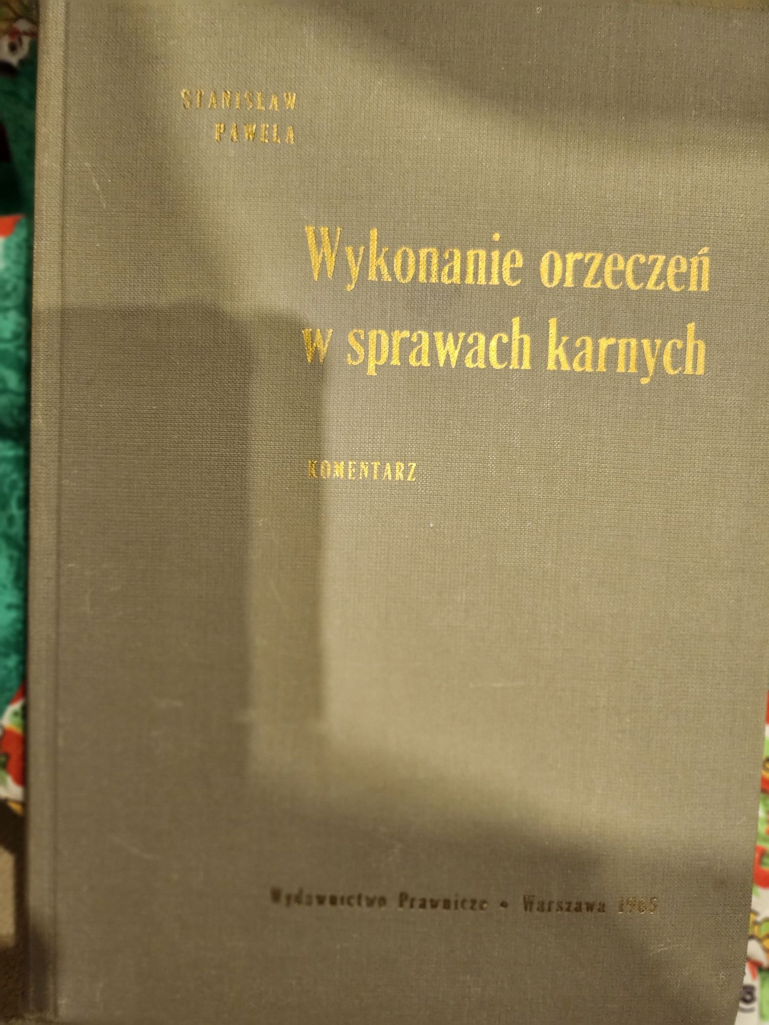 Wykonanie orzeczeń w sprawach karnych komentarz Pawela 1965