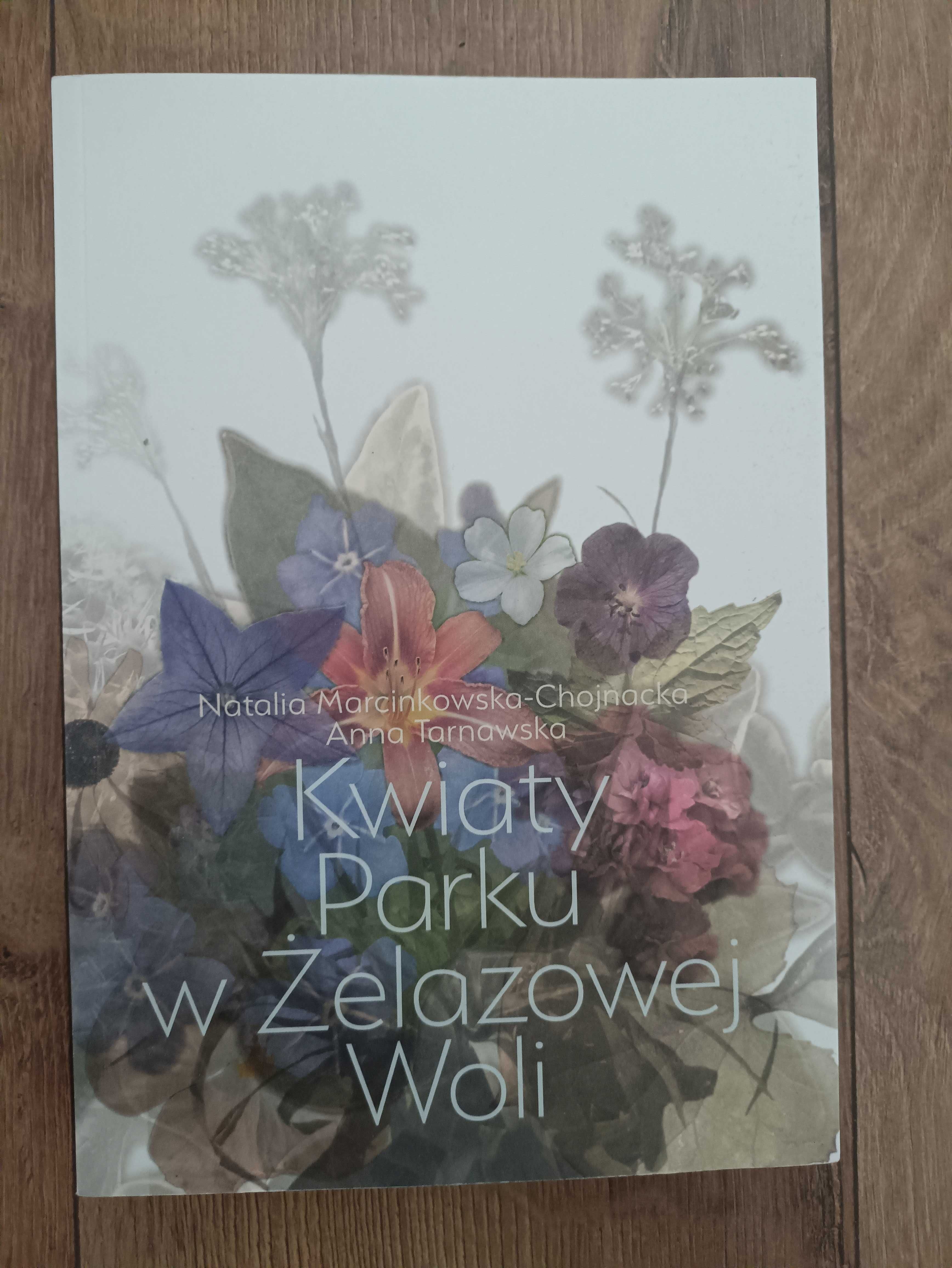 Kwiaty Parku w Żelazowej Woli
A. Tarnawska N.Marcinkowska-Chojnacka