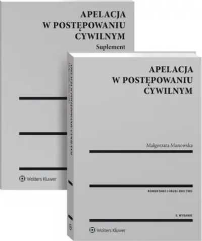 Apelacja w postępowaniu cywilnym. Komentarz. - Małgorzata Manowska